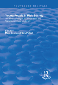 Young People in Risk Society (The Restructuring of Youth Identities and Transitions in Late Modernity) by Mark Cieslik, Gary Pollock, 9781138730281