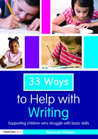 33 Ways to Help with Writing (Supporting Children who Struggle with Basic Skills) by Raewyn Hickey, 9780415553407