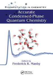 Accurate Condensed-Phase Quantum Chemistry by Fred Manby, 9781138374140