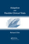 Adaptive and Flexible Clinical Trials by Richard Chin, 9780367382476