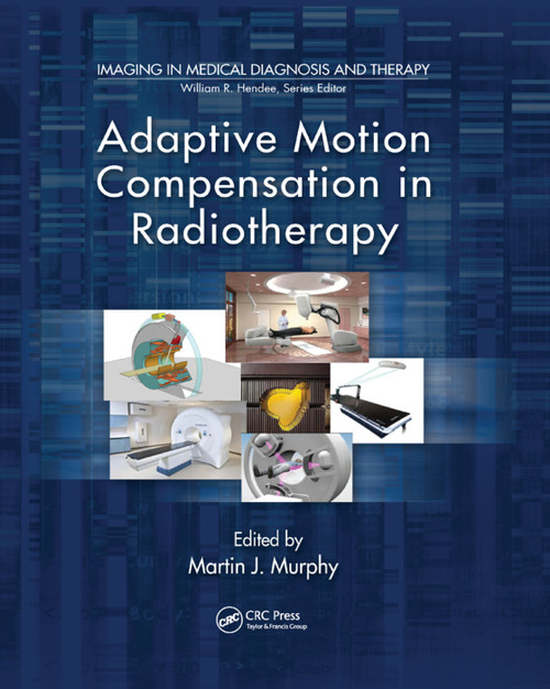 Adaptive Motion Compensation in Radiotherapy by Martin J. Murphy, 9781138374294