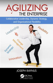 Agilizing the Enterprise - 9781138197978 by Joseph Raynus, 9781138197978