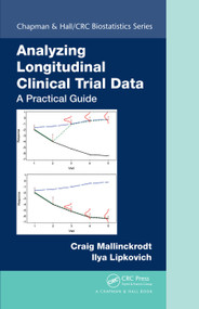 Analyzing Longitudinal Clinical Trial Data (A Practical Guide) by Craig Mallinckrodt, Ilya Lipkovich, 9780367736583