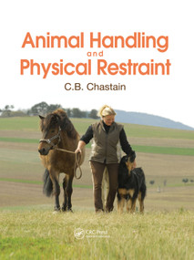 Animal Handling and Physical Restraint by C. B. Chastain, 9780367028329