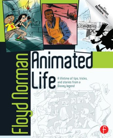Animated Life (A Lifetime of tips, tricks, techniques and stories from an animation Legend) by Floyd Norman, 9780240818054