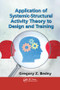 Application of Systemic-Structural Activity Theory to Design and Training by Gregory Z. Bedny, 9781138747807
