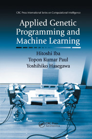 Applied Genetic Programming and Machine Learning by Hitoshi Iba, Yoshihiko Hasegawa, Topon Kumar Paul, 9780367385279