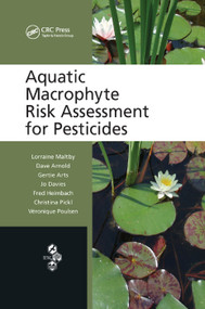 Aquatic Macrophyte Risk Assessment for Pesticides by Lorraine Maltby, Dave Arnold, Gertie Arts, Jo Davies, Fred Heimbach, Christina Pickl, Veronique Poulsen, 9780367384920