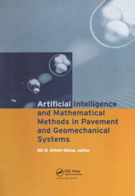 Artificial Intelligence and Mathematical Methods in Pavement and Geomechanical Systems by Nii O. Attoh-Okine, 9789058090287