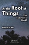 At the Root of Things (The Subatomic World) by Palash Baran Pal, 9781466591295