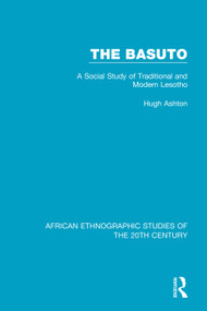 The Basuto (A Social Study of Traditional and Modern Lesotho) by Hugh Ashton, 9781138487512