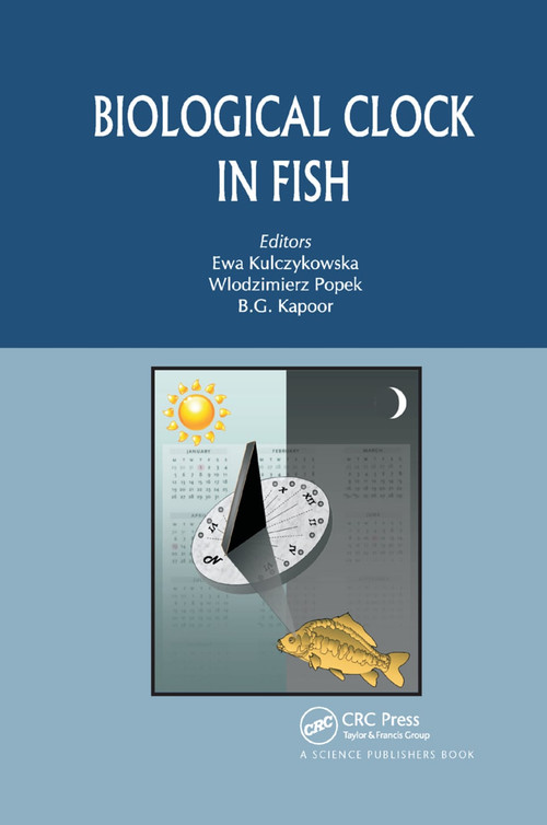 Biological Clock in Fish by Ewa Kulczykowska, Wlodzimierz Popek, B.G. Kapoor, 9780367383954