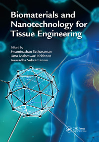 Biomaterials and Nanotechnology for Tissue Engineering by Swaminathan Sethuraman, Uma Maheswari Krishnan, Anuradha Subramanian, 9780367736729