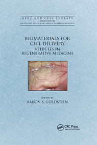 Biomaterials for Cell Delivery (Vehicles in Regenerative Medicine) by Aaron S. Goldstein, 9780367732332