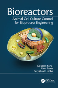 Bioreactors (Animal Cell Culture Control for Bioprocess Engineering) by Goutam Saha, Alok Barua, Satyabroto Sinha, 9781138749689
