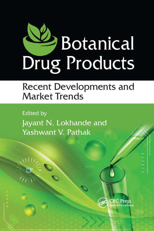 Botanical Drug Products (Recent Developments and Market Trends) by Jayant N. Lokhande, Yashwant V. Pathak, 9780367732479
