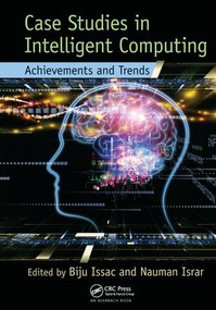 Case Studies in Intelligent Computing (Achievements and Trends) by Biju Issac, Nauman Israr, 9781138034129