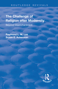 The Challenge of Religion after Modernity (Beyond Disenchantment) - 9781138736801 by Raymond L. M. Lee, Susan E. Ackerman, 9781138736801