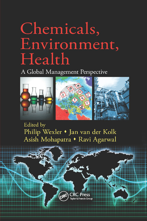 Chemicals, Environment, Health (A Global Management Perspective) by Philip Wexler, Jan van der Kolk, Asish Mohapatra, Ravi Agarwal, 9780367382520