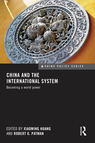 China and the International System (Becoming a World Power) - 9781138950573 by Xiaoming Huang, Robert Patman, 9781138950573