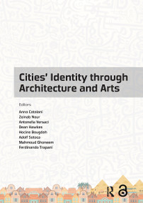 Cities' Identity Through Architecture and Arts by Anna Catalani, Zeinab Nour, Antonella Versaci, Dean Hawkes, Hocine Bougdah, Adolf Sotoca, Mahmoud Ghoneem, Ferdinando Trapani, 9780367734602
