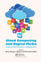 Cloud Computing and Digital Media (Fundamentals, Techniques, and Applications) by Kuan-Ching Li, Qing Li, Timothy K. Shih, 9780367378820