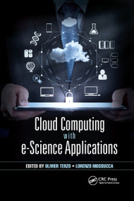 Cloud Computing with e-Science Applications by Olivier Terzo, Lorenzo Mossucca, 9780367738532