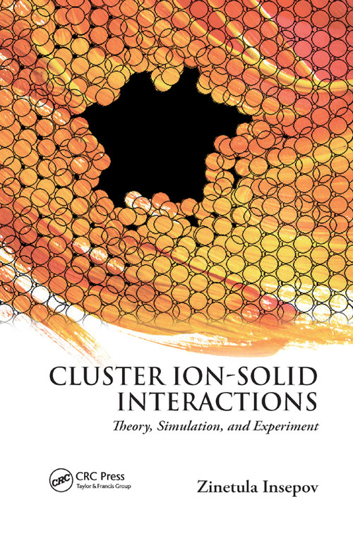 Cluster Ion-Solid Interactions (Theory, Simulation, and Experiment) by Zinetula Insepov, 9780367866617