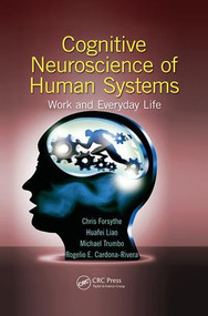 Cognitive Neuroscience of Human Systems (Work and Everyday Life) by Chris Forsythe, Huafei Liao, Michael Christopher Stefan Trumbo, Rogelio E. Cardona-Rivera, 9781138073371