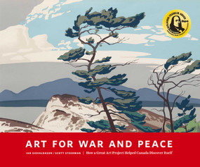 Art for War and Peace (How a Great Public Art Project Helped Canada Discover Itself) - 9781927018804 by Ian  Sigvaldason, 9781927018804