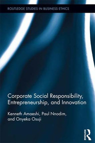 Corporate Social Responsibility, Entrepreneurship, and Innovation by Kenneth Amaeshi, Paul Nnodim, Osuji Onyeka, 9781138959736