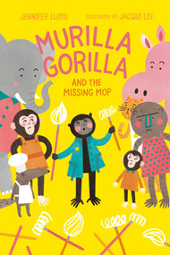 Murilla Gorilla (and the Missing Mop) - 9781927018781 by Jennifer Lloyd, Jacqui  Lee, 9781927018781