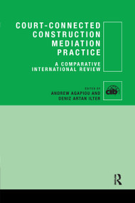 Court-Connected Construction Mediation Practice (A Comparative International Review) by Andrew Agapiou, Deniz Ilter, 9780367736682