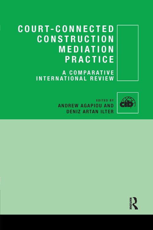 Court-Connected Construction Mediation Practice (A Comparative International Review) by Andrew Agapiou, Deniz Ilter, 9780367736682
