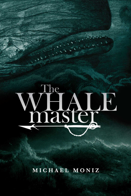 The Whalemaster by Michael  Moniz, Michael  Moniz, 9781927018798