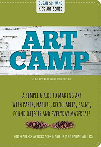 Art Camp (52 Art Projects for Kids to Explore) by Susan Schwake, 9780991293568