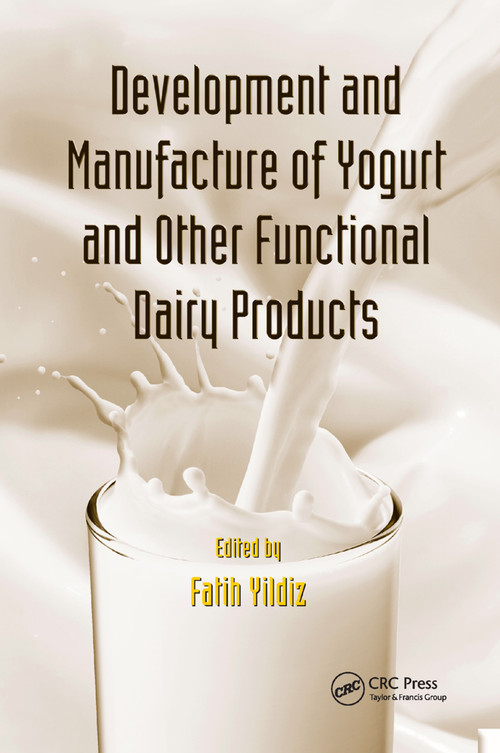 Development and Manufacture of Yogurt and Other Functional Dairy Products by Fatih Yildiz, 9780367384838