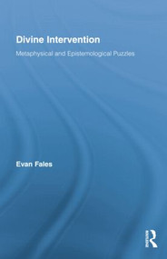 Divine Intervention (Metaphysical and Epistemological Puzzles) - 9781138873438 by Evan Fales, 9781138873438