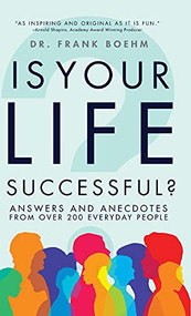 Is Your Life Successful? (Answers and Anecdotes From Over 200 Everyday People) - 9781684426980 by Frank H. Boehm, 9781684426980