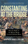 Constantine at the Bridge by Stephen Dando-Collins, 9781684426836