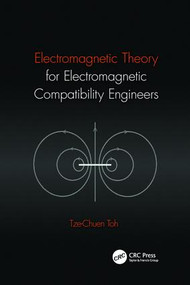 Electromagnetic Theory for Electromagnetic Compatibility Engineers by Tze-Chuen Toh, 9781138034075