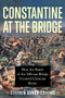Constantine at the Bridge - 9781684426829 by Stephen Dando-Collins, 9781684426829
