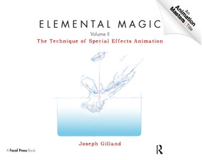 Elemental Magic, Volume II (The Technique of Special Effects Animation) by Joseph Gilland, 9780240814797