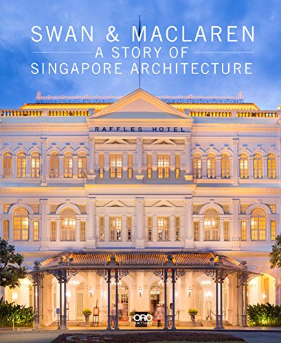 Swan & Maclaren (A Story of Singapore Architecture) by Julian Davison, 9781935935476