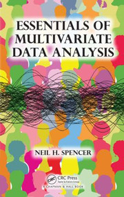 Essentials of Multivariate Data Analysis by Neil H. Spencer, 9781466584785