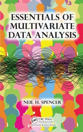 Essentials of Multivariate Data Analysis by Neil H. Spencer, 9781466584785