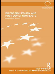 EU Foreign Policy and Post-Soviet Conflicts (Stealth Intervention) by Nicu Popescu, 9781138993587