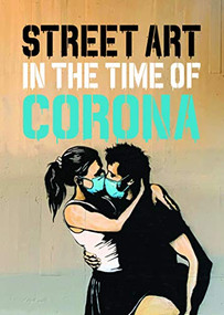 Street Art in the Time of Corona by Xavier Tapies, 9781584237617