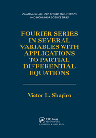 Fourier Series in Several Variables with Applications to Partial Differential Equations by Victor Shapiro, 9780367382926