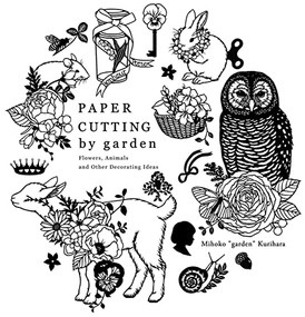 Paper Cutting by garden (Flowers, Animals and Other Decorating Ideas) by Mihoko "garden" Kurihara, 9784865050745